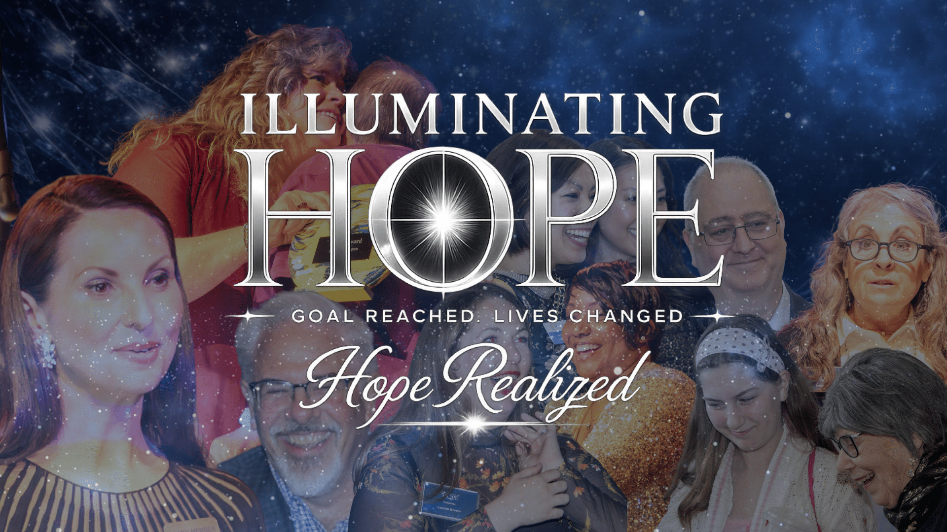 Dark blue graphics with a collage of photographed moments from Illuminating Hope with a text overlay that reads "Illuminating Hope." Beneath it is text that reads "Goal Reached, Lives Changed." Beneath that is text that reads "Hope Realized."